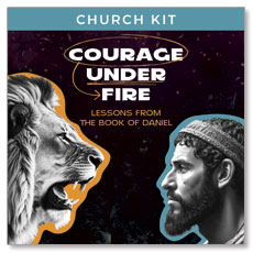 Courage Under Fire: Lessons from the book of Daniel Digital Kit Campaign Kit