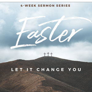 Easter: Let it Change You 4-Week Easter Series Campaign Kits