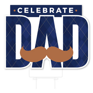 Celebrate Dad Mustache Die Cut Yard Sign