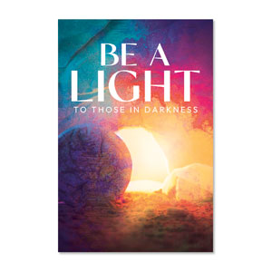 Colorful Open Tomb Be A Light 23" x 34.5" Rigid Sign